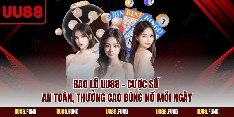 bao-lo-uu88-cuoc-so-an-toan-thuong-cao-bung-no-moi-ngay