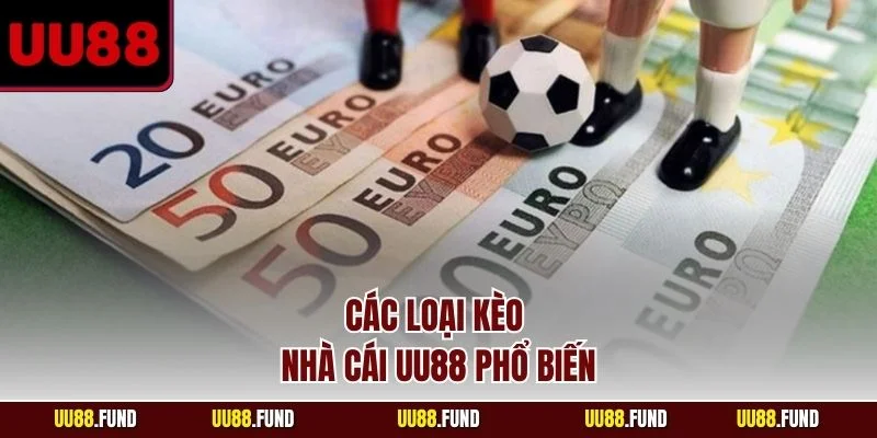 cac-loai-keo-nha-cai-uu88-pho-bien