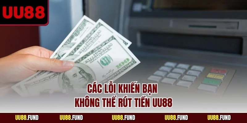 cac-loi-khien-ban-khong-the-rut-tien-uu88