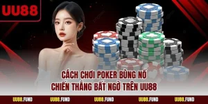 cach-choi-poker-bung-no-chien-thang-bat-ngo-tren-uu88