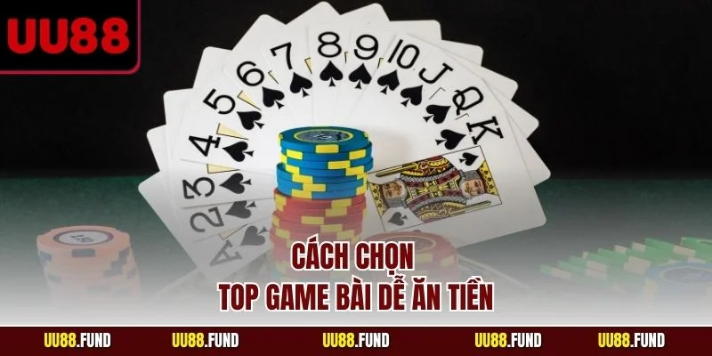 cach-chon-top-game-bai-de-an-tien