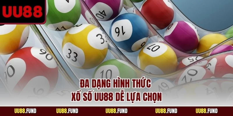 da-dang-hinh-thuc-xo-so-uu88-de-lua-chon