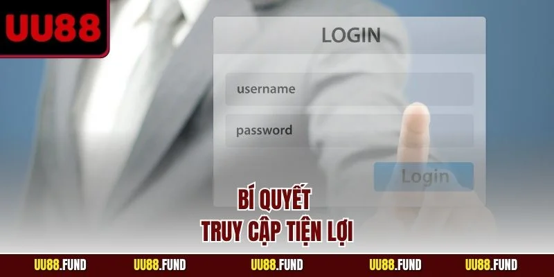 dang-nhap-uu88-bi-quyet-truy-cap-tien-loi