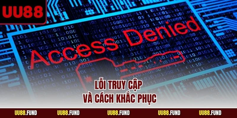 dang-nhap-uu88-loi-truy-cap-va-cach-khac-phuc