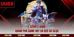 e-sports-uu88-kham-pha-game-hot-va-keo-ca-cuoc