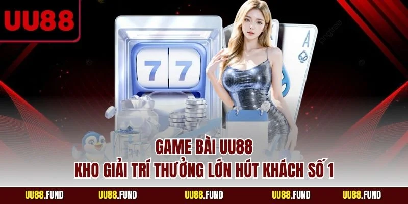 game-bai-uu88-kho-giai-tri-thuong-lon-hut-khach-so-1