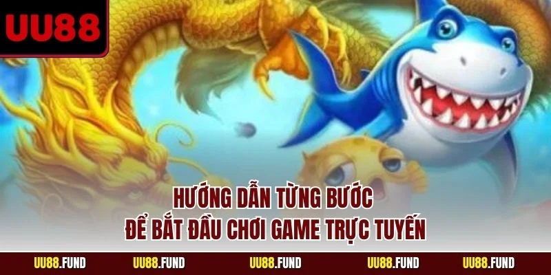 huong-dan-tung-buoc-de-bat-dau-choi-game-truc-tuyen