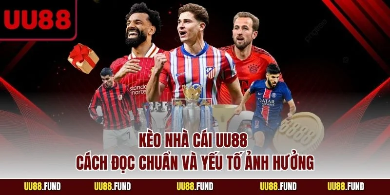 keo-nha-cai-uu88-cach-doc-chuan-va-yeu-to-anh-huong