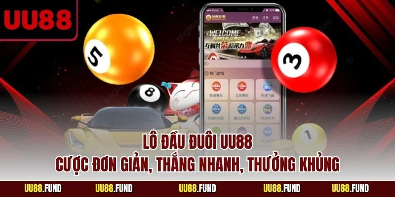 lo-dau-duoi-uu88-cuoc-don-gian-thang-nhanh-thuong-khung