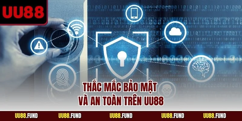 thac-mac-bao-mat-va-an-toan-tren-uu88
