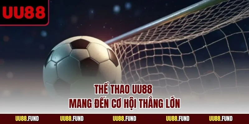 the-thao-uu88-mang-den-co-hoi-thang-lon