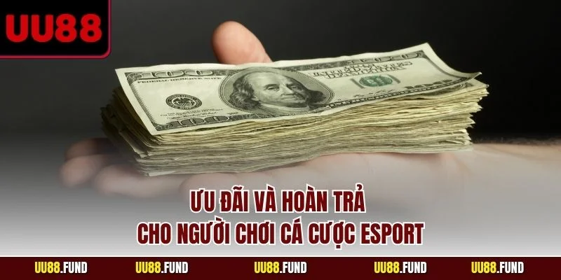 uu-dai-va-hoan-tra-cho-nguoi-choi-ca-cuoc-esport