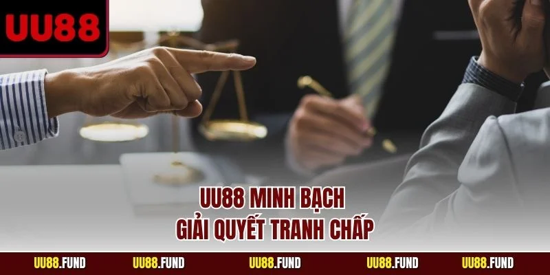 uu88-minh-bach-giai-quyet-tranh-chap